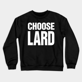 Choose Lard - White on dark version Crewneck Sweatshirt